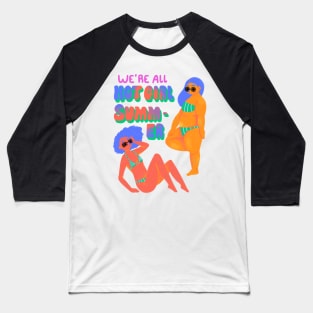 We are all hot girl summer Baseball T-Shirt